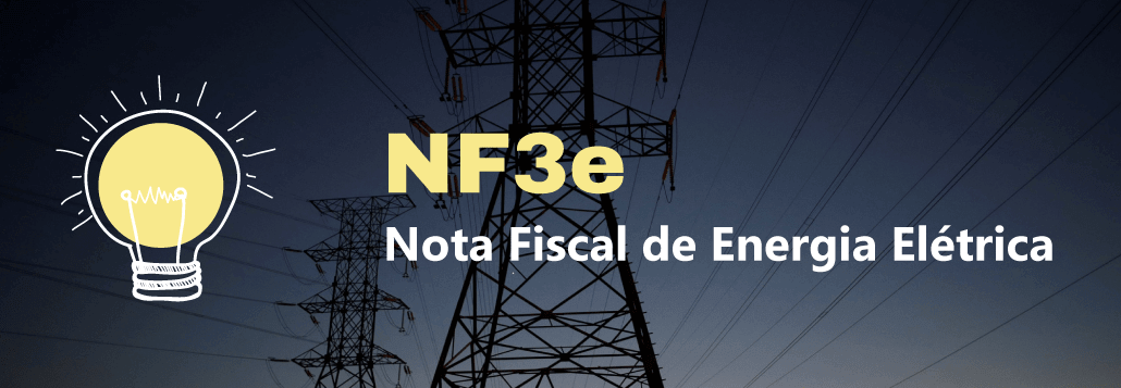 NF3e - Nota Fiscal de Energia Elétrica eletrônica NF3e - Nota Fiscal de Energia Elétrica eletrônica