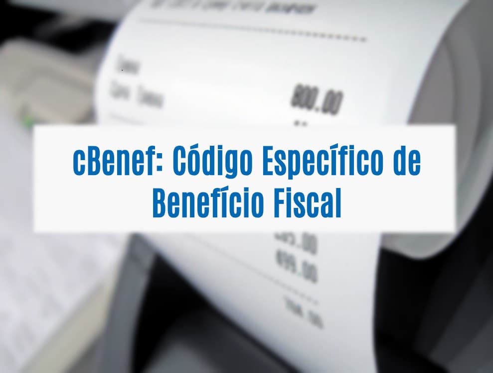 O que é o código de benefício fiscal (cBenef)? O que é o código de benefício fiscal (cBenef)?